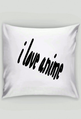 Poszewka I Love Anime