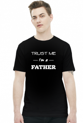 Koszulka Trust me I'm a father prezent dla taty