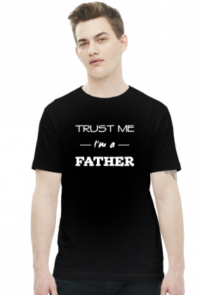 Koszulka Trust me I'm a father prezent dla taty