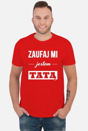 Zaufaj mi jestem tatą koszulka