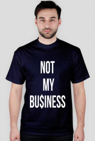 NOT MY BU$INESS