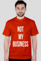 NOT MY BU$INESS