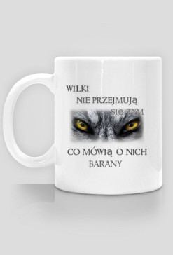 Wilki nie przejmują się tym co mówią o nich barany