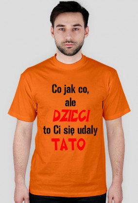 dzieci to ci sie udały tato