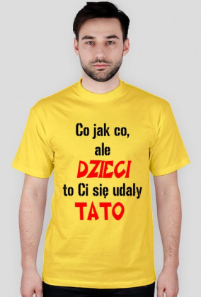 dzieci to ci sie udały tato
