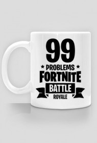 99 PROBLEMÓW W FORTNITE