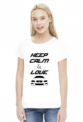 Keep Calm and Love BMW - E46 (bluzka damska) ciemna grafika