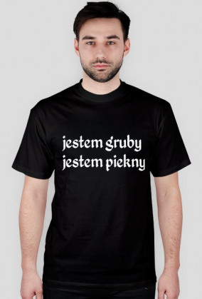 jestem gruby, jestem piekny