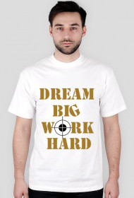 KOSZULKA MĘSKA - dream big work hard