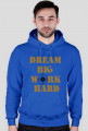 dream big work hard -bluza męska z kapturem