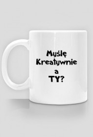 Kubek -myślę kreatywnie