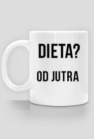 Dieta? Od jutra