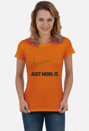 Koszulka damska - Just hodl it Bitcoin BTC