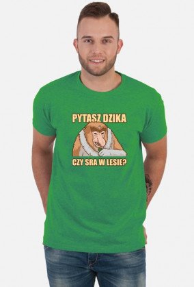 Pytasz dzika czy sra w lesie? Koszulka Nosacz (Męska)