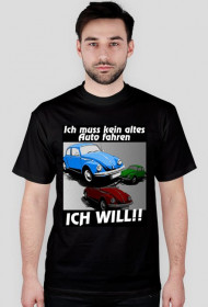 VW Beetle - Ich muss kein altes Auto fahren (koszulka męska)