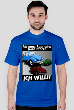 VW Beetle - Ich muss kein altes Auto fahren (koszulka męska)