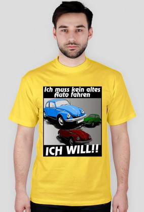 VW Beetle - Ich muss kein altes Auto fahren (koszulka męska)