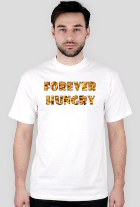 FOREVER HUNGRY tshirt