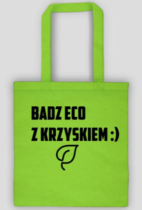 Eco torba z napisem bądź eco z Krzyśkiem