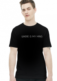 T-SHIRT | WHERE IS MY MIND.