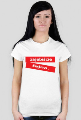 zajebście fajna - t-shirt damski