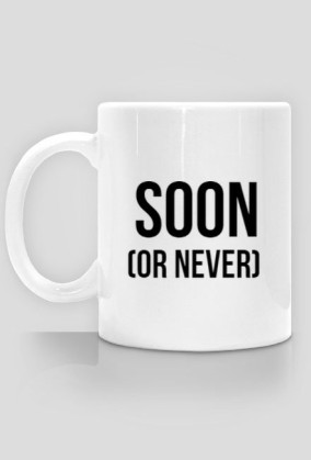soon