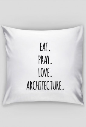 Eat. Pray. Love. Architecture.
