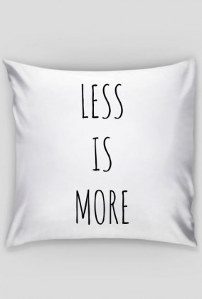 Less is more