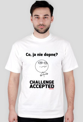 Co, ja nie dopnę?