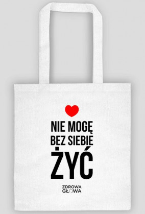 NIE MOGĘ BEZ SIEBIE ŻYĆ - TORBA