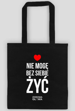 NIE MOGĘ BEZ SIEBIE ŻYĆ - TORBA