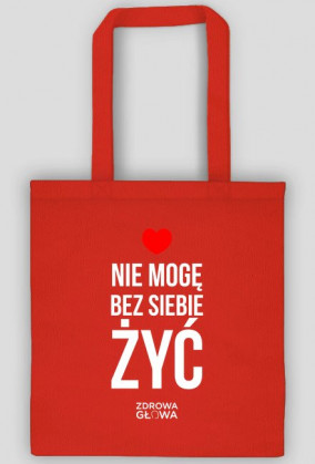 NIE MOGĘ BEZ SIEBIE ŻYĆ - TORBA