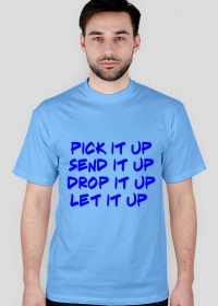 Koszulka męska ''Pick,Send,Drop,Let it up''