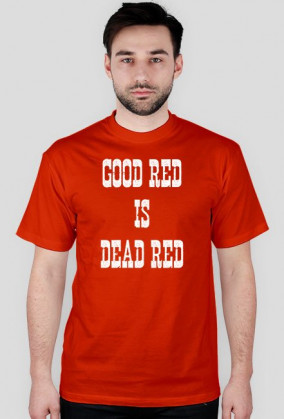 Good red is dead red