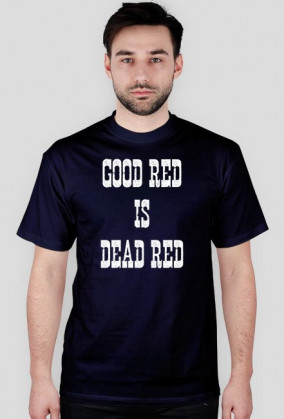 Good red is dead red