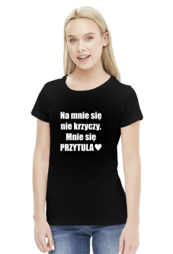 Koszulka z napisem Na mnie się nie krzyczy