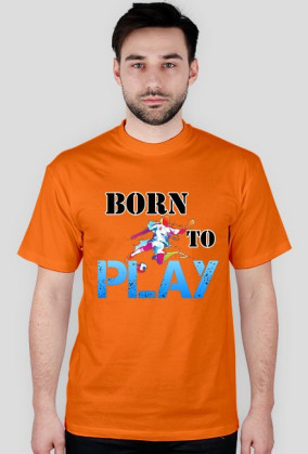 Born To  Play
