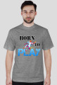 Born To  Play