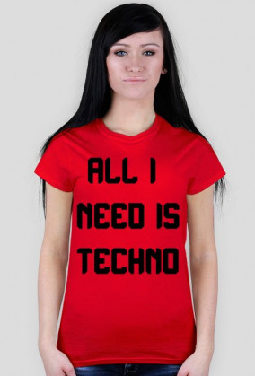 ALL I NEED IS TECHNO