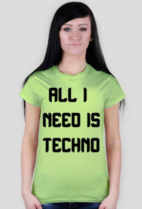 ALL I NEED IS TECHNO
