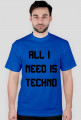 ALL I NEED IS TECHNO