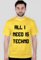 ALL I NEED IS TECHNO