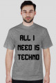 ALL I NEED IS TECHNO