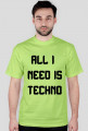 ALL I NEED IS TECHNO