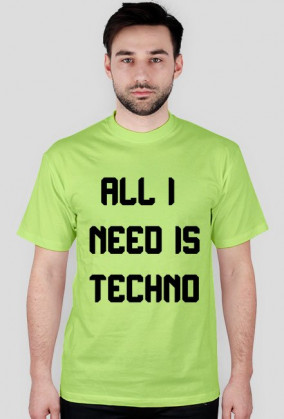 ALL I NEED IS TECHNO