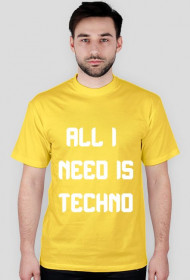 ALL I NEED IS TECHNO