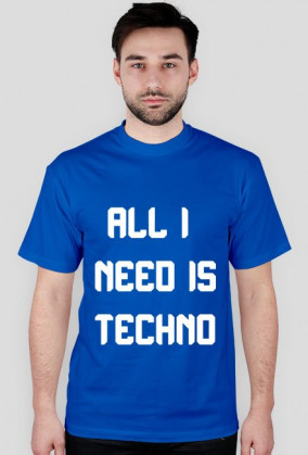ALL I NEED IS TECHNO