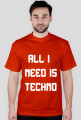 ALL I NEED IS TECHNO