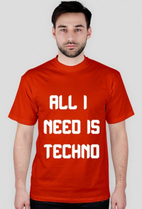 ALL I NEED IS TECHNO