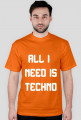 ALL I NEED IS TECHNO